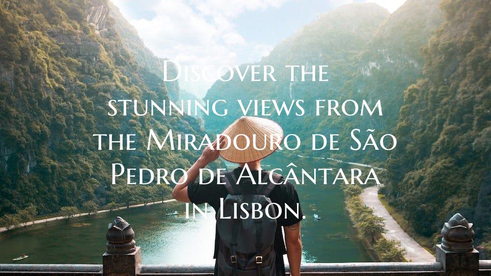 Discover the stunning views from the Miradouro de ...